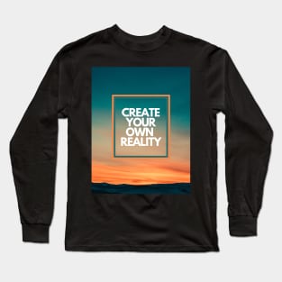 Create your own Reality Long Sleeve T-Shirt